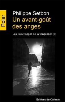 Les trois visages de la vengeance Tome 3 - un avant-goût des anges