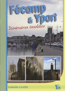 Fécamp et Yport - itinéraires insolites