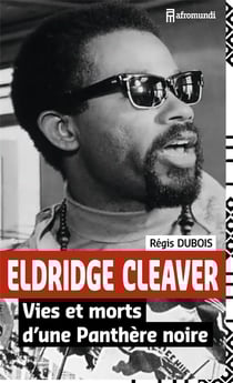 Eldridge cleaver - vies et morts d'une panthère noire