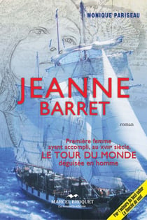 Jeanne Barret - premiere femme ayant accompli, au XVIIIle le tour du monde déguisée en homme