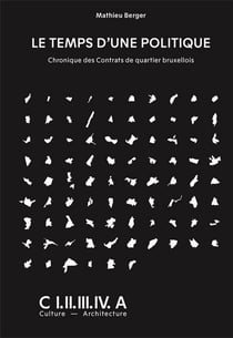 Le temps d'une politique chronique des contrats de quartiers bruxellois /francais