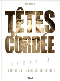 Têtes de cordée - les légendes de la montagne caricaturées