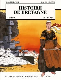 Histoire de Bretagne t.6 : 1815-1914, de la monarchie à la République