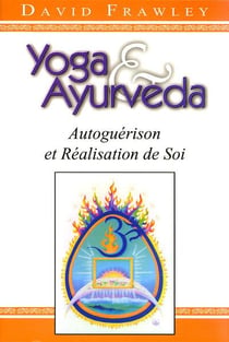 Yoga & ayurveda - autoguérison et réalisation de soi