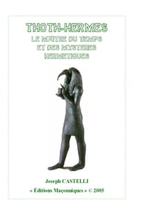 Thoth-hermes - le maitre du temps et des mysteres hermetiques