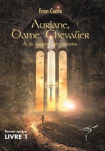 Auriane, Dame Chevalier  : A la croisée des chemins