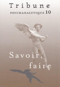 Tribune psychanalytique n°10 : "Savoir, faire"