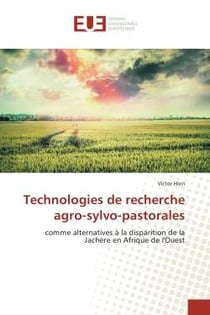 Technologies de recherche agro-sylvo-pastorales : Comme alternatives A la disparition de la Jachère en Afrique de l'Ouest