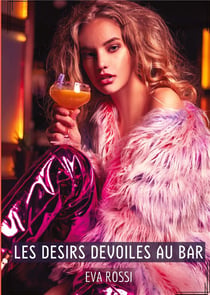Les Desirs Devoiles au Bar : Compilation Érotique de Sexe sans Limites pour Adultes
