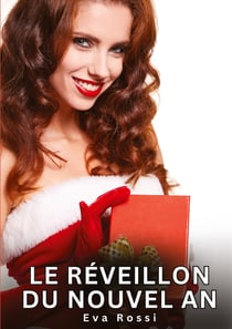 Le réveillon du nouvel an : Histoires Érotiques Interdites de Sexe Tabou pour Adultes