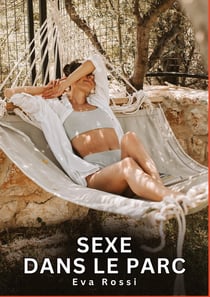 Sexe dans le Parc : Nouvelles Érotiques de Sexe Tabou pour Adultes
