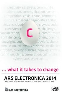 Ars electronica 2014 what it takes to change