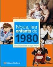 Nous, les enfants de : nous, les enfants de 1980