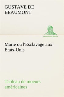 Marie ou l'esclavage aux etats-unis tableau de moeurs americaines