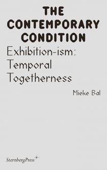 The contemporary condition - exhibition-ism - temporal togetherness