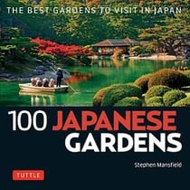 100 japanese gardens the best gardens to visit in japan