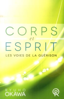 Corps et esprit - les voies de la guérison