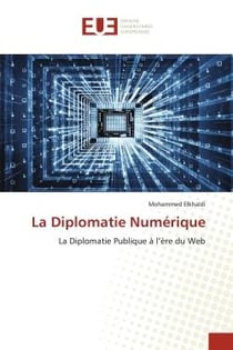 La Diplomatie Numérique : La Diplomatie Publique à l'ère du Web
