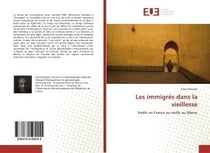 Les immigres dans la vieillesse - vieillir en france ou vieillir au maroc