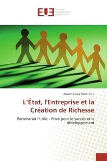 L'État, l'Entreprise et la Création de Richesse : Partenariat Public - Privé pour le succès et le développement