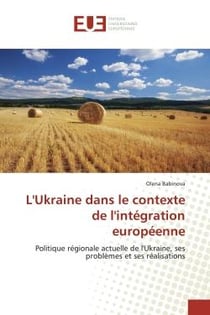 L'Ukraine dans le contexte de l'intégration européenne : Politique régionale actuelle de l'Ukraine, ses problèmes et ses réalisations