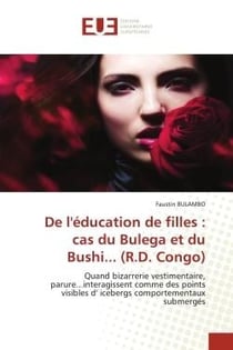 De l'éducation de filles : cas du Bulega et du Bushi... (R.D. Congo) : Quand bizarrerie vestimentaire, parure...interagissent comme des points visibles d' icebergs comport