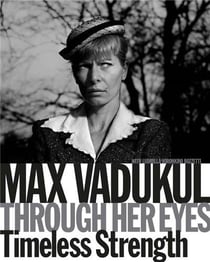 Max Vadukul : Through her eyes, timeless strength