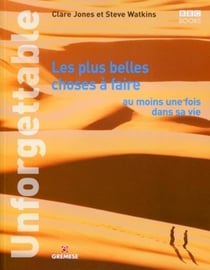Unforgettable - les plus belles choses à faire au moins une fois dans sa vie