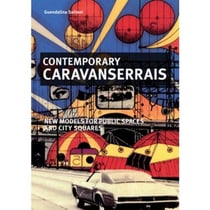 Contemporary caravanserais - new models for public spaces and city squares