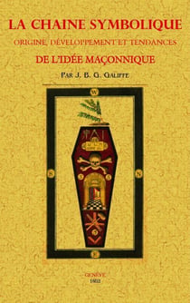La chaine symbolique - origine, développement et tendances de l'idée maçonnique