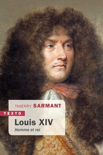 Louis XIV : homme et roi