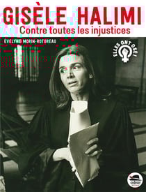 Gisèle Halimi - contre toutes les injustices