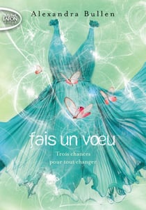 Fais un voeu Tome 2 : trois chances pour tout changer