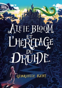 Alfie Bloom Tome 1 : Alfie Bloom et l'héritage du druide