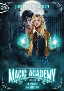 Magic Academy - tome 3 : La légende des vampires