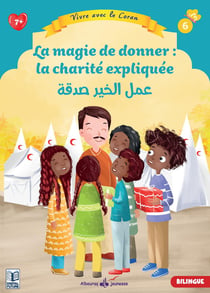 Vivre avec le Coran Tome 6 : La magie de donner : la charité expliquée