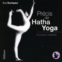 Précis de hatha yoga : technique avancée