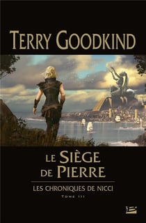 Les chroniques de Nicci Tome 3 : le siège de pierre