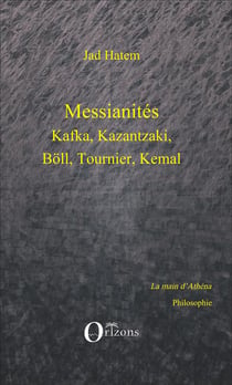 Messianités - kafka, kazantzaki, böll, tournier, kemal