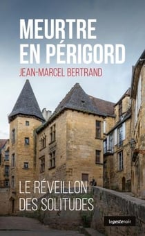 Meurtre en Périgord - le réveillon des solitudes