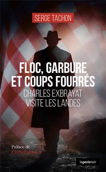 Floc, garbure et coups fourrés : Charles Exbrayat visite les Landes