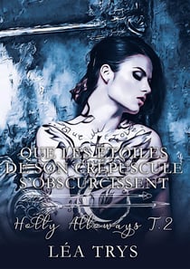 Holly Alloways Tome 2 : que les étoiles de son crépuscule s'obscurcissent