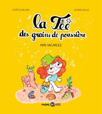La fée des grains de poussière Tome 2 : mini-vacances