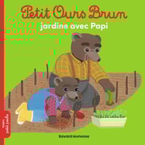 Petit Ours Brun jardine avec Papi
