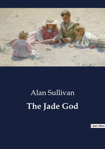The Jade God : A Tale of Mystery and Intrigue in an Old English Manor