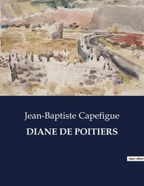DIANE DE POITIERS : L'influence de Diane de Poitiers et la Renaissance sous François Ier