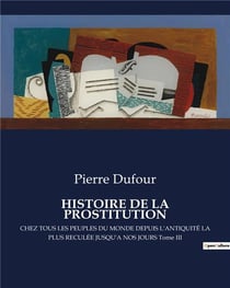 HISTOIRE DE LA PROSTITUTION : Une exploration historique de la prostitution à travers les âges et les cultures
