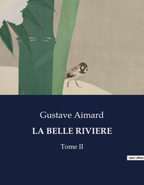LA BELLE RIVIERE : Tome II