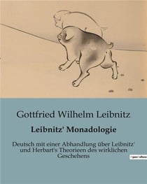 Leibnitz' Monadologie : Deutsch mit einer Abhandlung über Leibnitz' und Herbart's Theorieen des wirklichen Geschehens