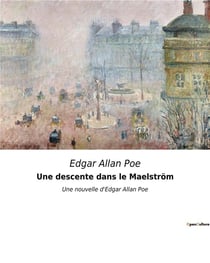 Une descente dans le Maelstrom : Une nouvelle d'Edgar Allan Poe